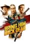 Download Streaming Film Bring Him Back Dead (2022) Subtitle Indonesia HD Bluray