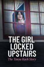 Download Streaming Film The Girl Locked Upstairs: The Tanya Kach Story (2024) Subtitle Indonesia