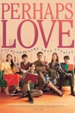 Download Streaming Film Perhaps Love (2021) Subtitle Indonesia HD Bluray